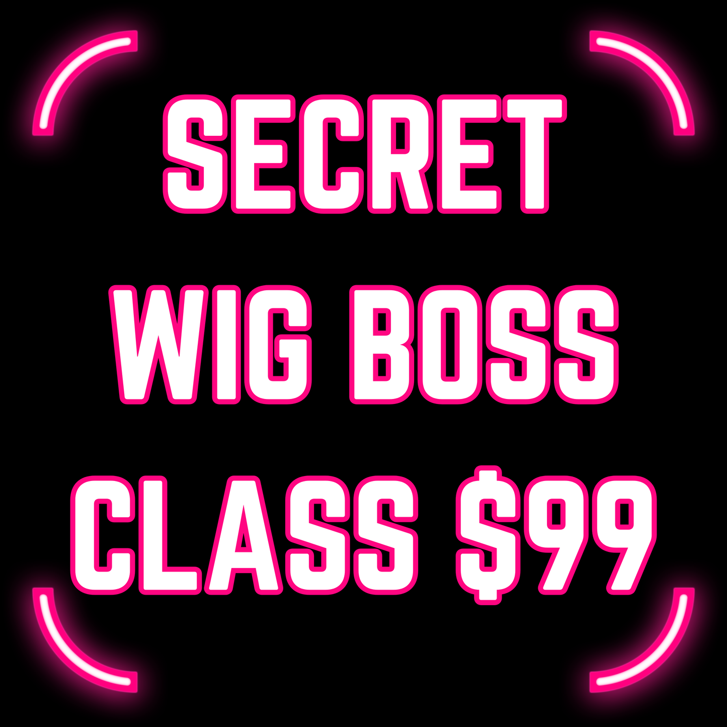 SECRET WIG BOSS MASTERCLASS