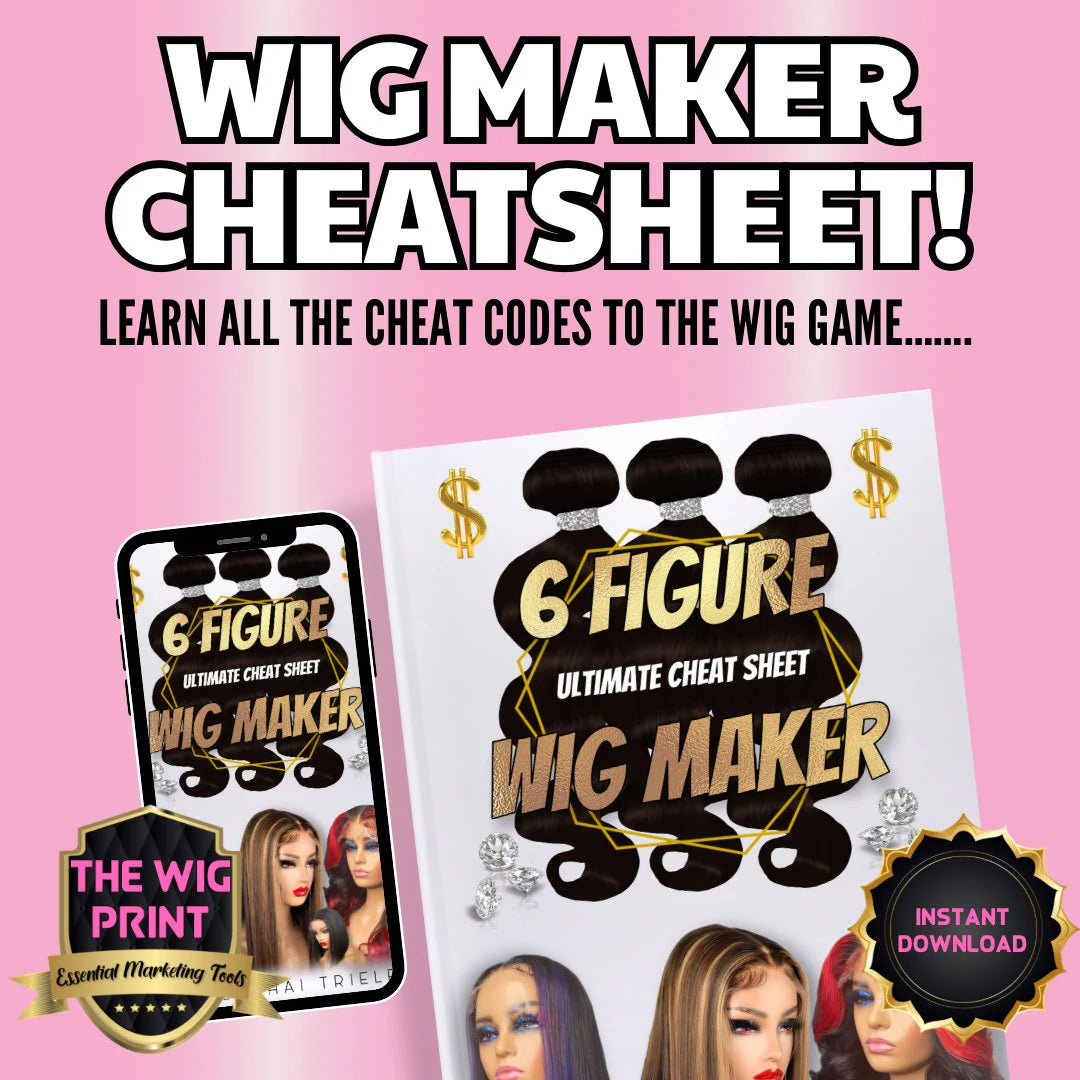 The 6 Figure Wig Maker CheatSheet | Instant Digital Download