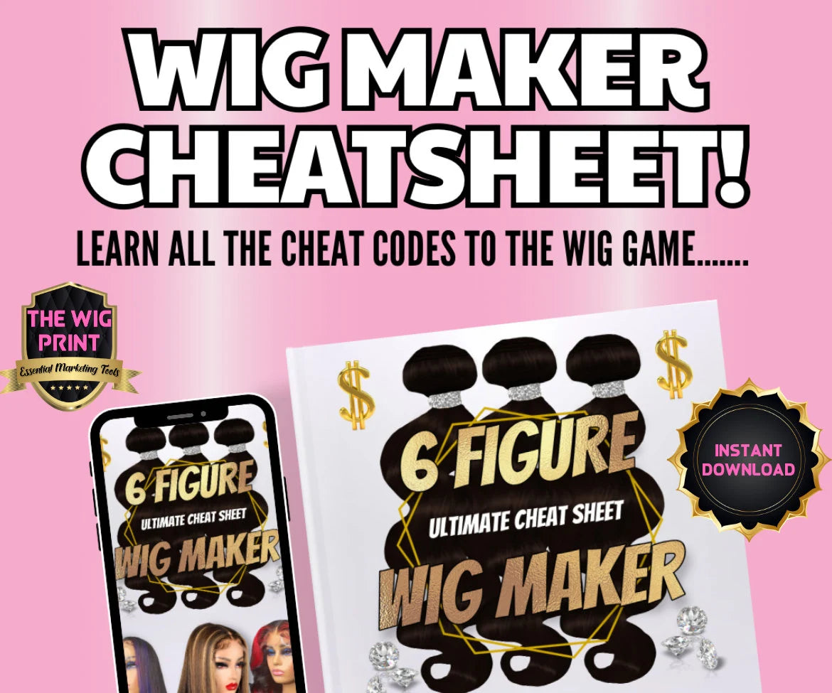 The 6 Figure Wig Maker CheatSheet | Instant Digital Download